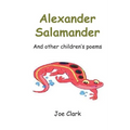 Alexander Salamander: And Other Children's Poems - Paperback