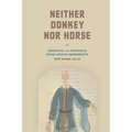 Neither Donkey Nor Horse: Medicine in the Struggle Over China's Modernity - Paperback
