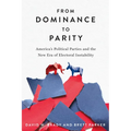 From Dominance to Parity: America's Political Parties and the New Era of Electoral Instability - Hardcover