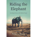 Riding the Elephant: Unraveling the Mystery of My Childhood Trauma - Paperback