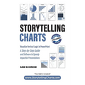 Storytelling Charts: Visualize Vertical Logic in PowerPoint: A Step-by-Step Guide and Software to Speedy Impactful Presentations - Paperback