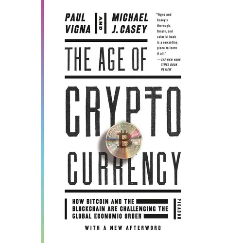 The Age of Cryptocurrency: How Bitcoin and the Blockchain Are Challenging the Global Economic Order - Paperback