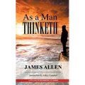 As A Man Thinketh: A Guide to Unlocking the Power of Your Mind - Paperback