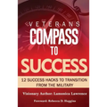 Veteran's Compass to Success: 12 Success Hacks to Transition from the Military - Paperback