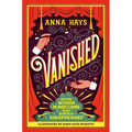 Vanished: Seven Women Magicians Who Simply Disappeared - Hardcover