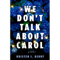 We Don't Talk about Carol - Hardcover