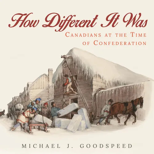 How Different It Was: Canadians at the Time of Confederation - Paperback