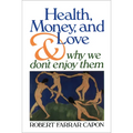 Health, Money, and Love: And Why We Don't Enjoy Them - Paperback