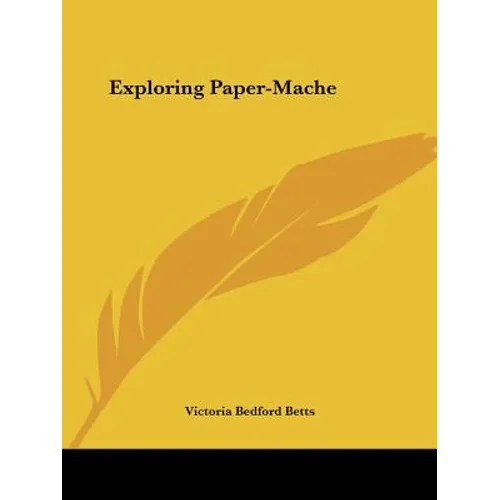 Exploring Paper-Mache - Paperback