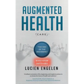 Augmented Health(care)(TM): "the end of the beginning: " - Paperback