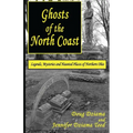 Ghosts of the North Coast: Legends, Tales and Haunted Places of Northern Ohio - Paperback
