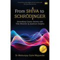 From Shiva to Schrödinger: Unravelling Cosmic Secrets with Trika Shaivism & Quantum Insights - Paperback