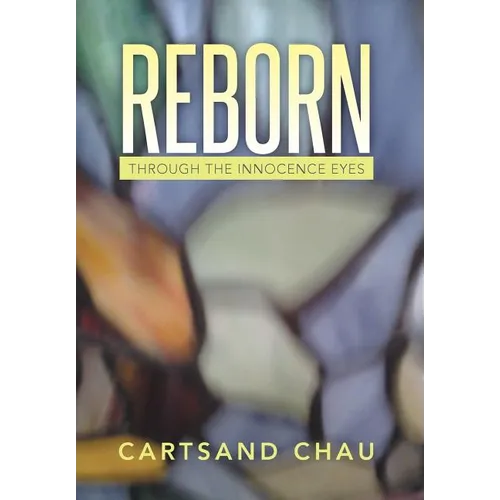 Reborn: Through the Innocence Eyes - Hardcover