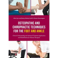 Osteopathic and Chiropractic Techniques for the Foot and Ankle: Clinical Understanding and Advanced Treatment Applications and Rehabilitation for Manu - Paperback