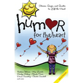 Humor for the Heart: Stories, Quips, and Quotes to Lift the Heart - Paperback