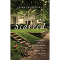 Scarred: A Memoir of a Childhood Stolen and a Life Reclaimed - Hardcover