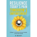 Resilience Today's Pain Tomorrow's Empowerment - Paperback
