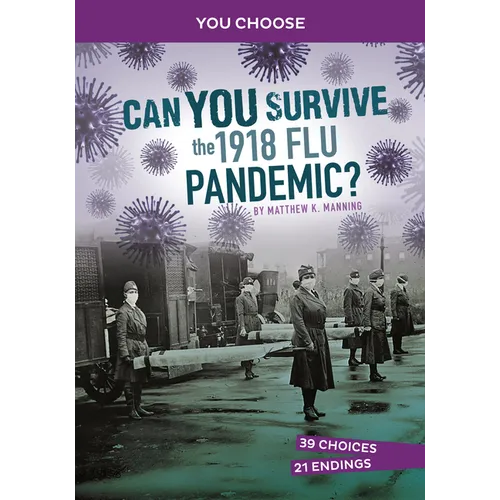 Can You Survive the 1918 Flu Pandemic?: An Interactive History Adventure - Paperback