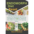 Endomorph Diet Reset: A 21-Day Meal Plan with Exercise to Activate Your Metabolism, Burn Fat, and Lose Weight by Eating More. Simple and Tas - Paperback
