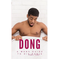 Dong: A mans guide to his Penis - Paperback