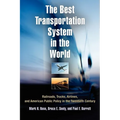 The Best Transportation System in the World: Railroads, Trucks, Airlines, and American Public Policy in the Twentieth Century - Paperback