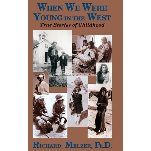 When We Were Young in the West: True Histories of Childhood - Hardcover