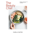 The Beauty Chef: 150 Gluten- And Dairy-Free Recipes for Radiant Skin, Gut Health and Wellbeing - Hardcover