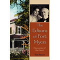 The Edisons of Fort Myers: Discoveries of the Heart - Paperback