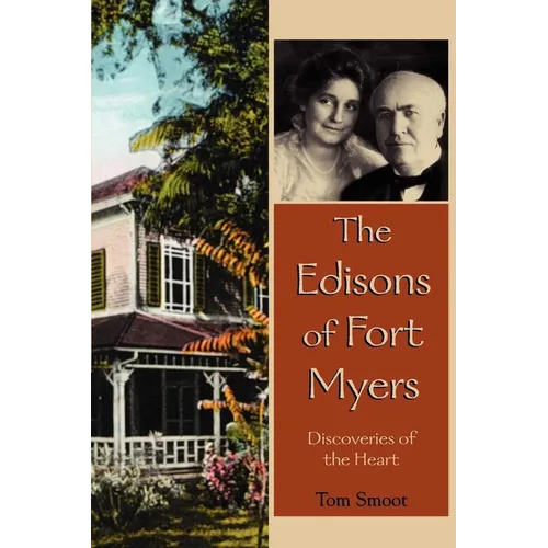 The Edisons of Fort Myers: Discoveries of the Heart - Paperback