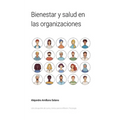 Bienestar y salud en las organizaciones: Libro de apuntes de curso y textos para la reflexión - Paperback