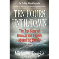 Ten Hours Until Dawn: The True Story of Heroism and Tragedy Aboard the Can Do - Paperback
