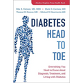 Diabetes Head to Toe: Everything You Need to Know about Diagnosis, Treatment, and Living with Diabetes - Paperback