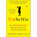 Unselfie: Why Empathetic Kids Succeed in Our All-About-Me World - Paperback