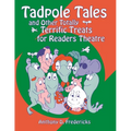 Tadpole Tales and Other Totally Terrific Treats for Readers Theatre - Paperback