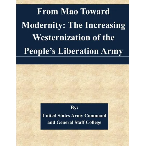 From Mao Toward Modernity: The Increasing Westernization of the People's Liberation Army - Paperback