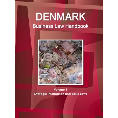 Denmark Business Law Handbook Volume 1 Strategic Information and Basic Laws - Paperback