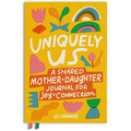 Uniquely Us: Mother & Daughter: A Back-And-Forth Journal for Teen and Tween Girls and Their Moms - Paperback