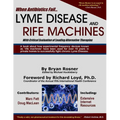 When Antibiotics Fail: Lyme Disease and Rife Machines, with Critical Evaluation of Leading Alternative Therapies - Paperback