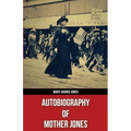 Autobiography of Mother Jones(Polis & Praxis Red Series)(Annotated) - Paperback
