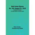Nick Carter Stories No. 154, August 21, 1915: The mask of death; or, Nick Carter's curious case. - Paperback