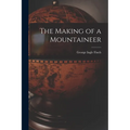 The Making of a Mountaineer - Paperback