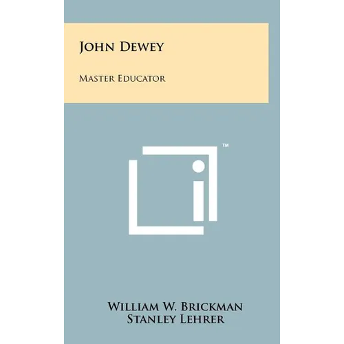 John Dewey: Master Educator - Hardcover
