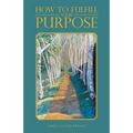 How to Fulfill Your Purpose - Paperback