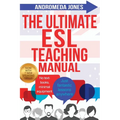 The Ultimate ESL Teaching Manual: No textbooks, minimal equipment just fantastic lessons anywhere - Paperback