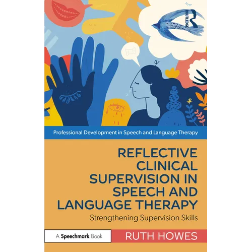 Reflective Clinical Supervision in Speech and Language Therapy: Strengthening Supervision Skills - Paperback