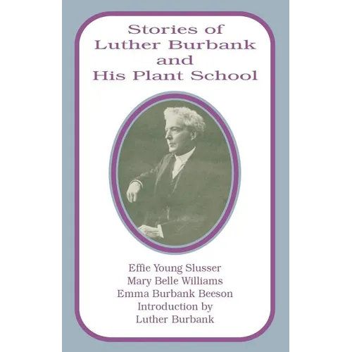 Stories of Luther Burbank and His Plant School - Paperback