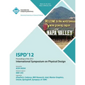 ISPD 12 Proceedings of the 2012 International Symposium on Physical Design - Paperback