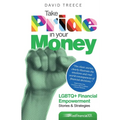 Take Pride in Your Money: LGBTQ+ Financial Empowerment Stories & Strategies - Paperback