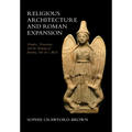 Religious Architecture and Roman Expansion: Temples, Terracottas, and the Shaping of Identity, 3rd-1st C. Bce - Hardcover