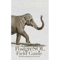 PostgreSQL Field Guide: The reference guide for the new user - Paperback